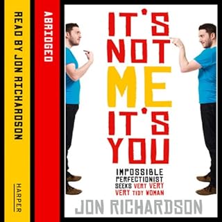 It's Not Me, It's You Audiobook By Jon Richardson cover art