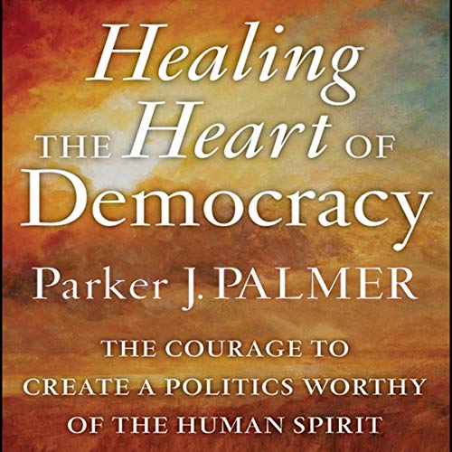 Couverture de Healing the Heart of Democracy