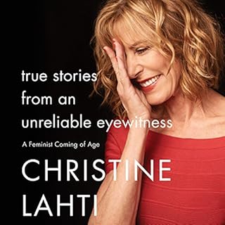 True Stories from an Unreliable Eyewitness Audiolibro Por Christine Lahti arte de portada