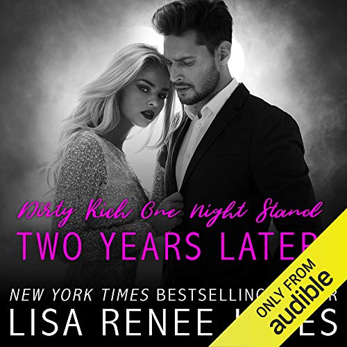 Dirty Rich One Night Stand: Two Years Later Audiobook By Lisa Renee Jones cover art