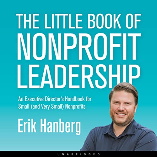 The Little Book of Nonprofit Leadership Audiobook By Erik Hanberg cover art