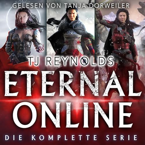 Eternal Online - Die komplette Serie: Eine VR-MMORPG LitRPG-Trilogie [Eternal Online - The Complete Series: A VR MMORPG LitRP