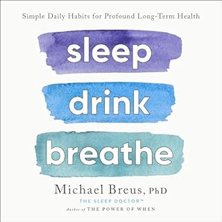 Sleep Drink Breathe Audiobook By Michael Breus PhD cover art