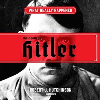 What Really Happened: The Death of Hitler Audiobook By Robert J. Hutchinson cover art