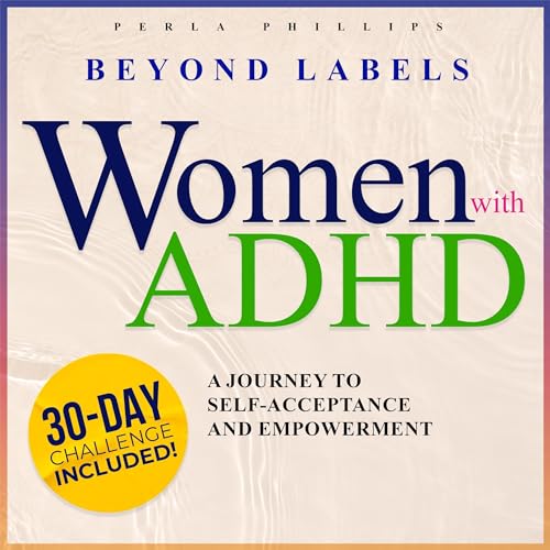 Women with ADHD: Beyond Labels Audiobook By Perla Phillips cover art