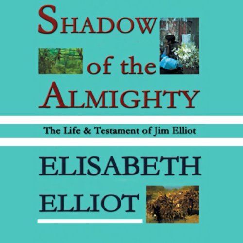 Shadow of the Almighty Audiobook By Elisabeth Elliot cover art