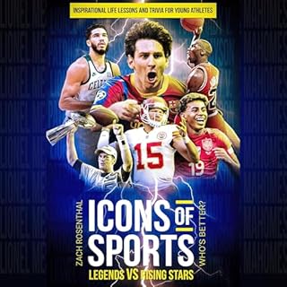 Icons of Sports Legends Versus Rising Stars (Who’s Better?) Audiobook By Zach Rosenthal cover art