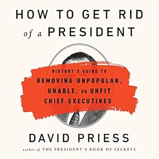 How to Get Rid of a President Audiolibro Por David Priess arte de portada