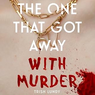 The One That Got Away with Murder Audiobook By Trish Lundy cover art