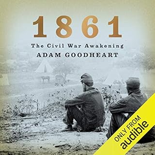 1861: The Civil War Awakening Audiobook By Adam Goodheart cover art