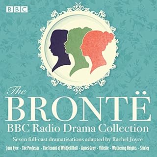 The Brontë BBC Radio Drama Collection Audiobook By Anne Brontë, Rachel Joyce, Charlotte Brontë, Emily Bront&eu