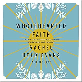 Wholehearted Faith Audiobook By Rachel Held Evans, Jeff Chu cover art