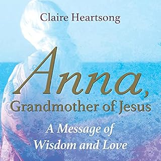 Anna, Grandmother of Jesus Audiobook By Claire Heartsong cover art