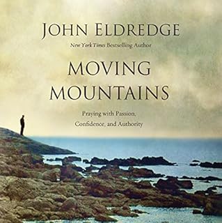 Moving Mountains Audiolibro Por John Eldredge arte de portada