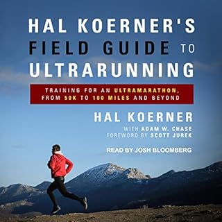 Hal Koerner's Field Guide to Ultrarunning Audiolibro Por Hal Koerner, Adam W. Chase - contributor, Scott Jurek - foreword art