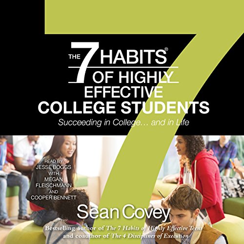 The 7 Habits of Highly Effective College Students Audiobook By Sean Covey, Megan Fleischmann - contributor, Cooper Bennett - 