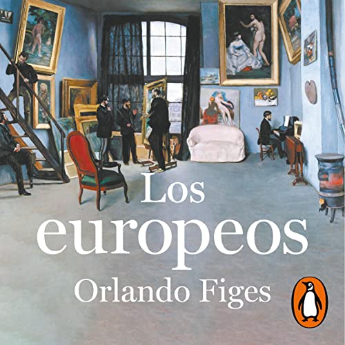 Los europeos [The Europeans] Audiobook By Orlando Figes, María Serrano Giménez cover art