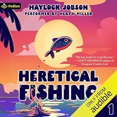 Heretical Fishing: A Cozy Guide to Annoying the Cults, Outsmarting the Fish, and Alienating Oneself Titelbild