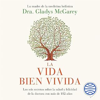 La vida bien vivida Audiobook By Dra. Gladys McGarey cover art