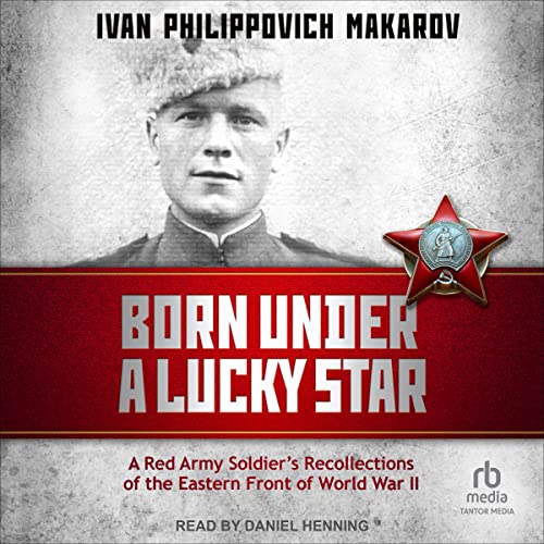 Born Under a Lucky Star Audiobook By Ivan Philippovich Makarov, Anastasia Walker - foreword and translator cover art