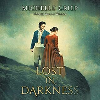 Lost in Darkness Audiobook By Michelle Griep cover art