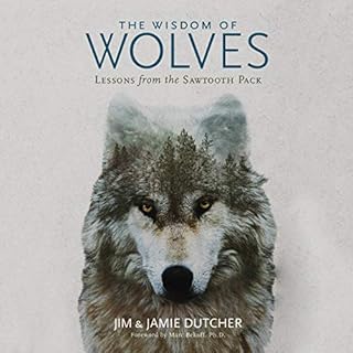 The Wisdom of Wolves Audiobook By Jim Dutcher, Jamie Dutcher, James Manfull - contributor, Marc Bekoff - foreword PhD cover a