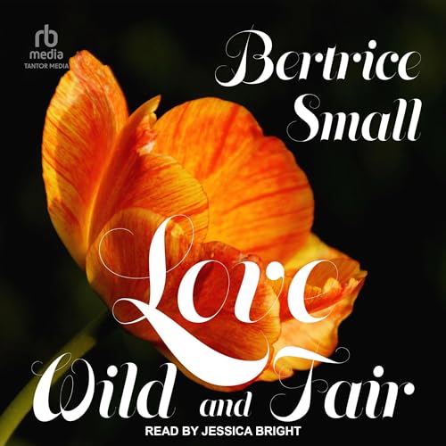 Love Wild and Fair Audiobook By Bertrice Small cover art