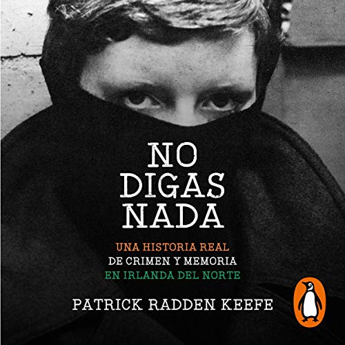 No digas nada [Say Nothing] Audiolibro Por Patrick Radden Keefe arte de portada