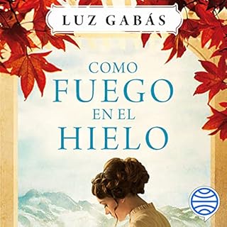 Como fuego en el hielo Audiolibro Por Luz Gabás arte de portada