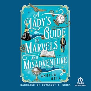 A Lady's Guide to Marvels and Misadventure Audiobook By Angela Bell cover art