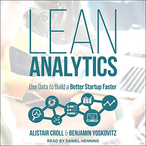 Lean Analytics Audiobook By Alistair Croll, Benjamin Yoskovitz cover art