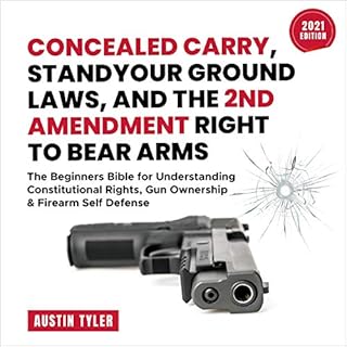 Concealed Carry, Stand Your Ground Laws, and the 2nd Amendment Right to Bear Arms Audiobook By Austin Tyler cover art