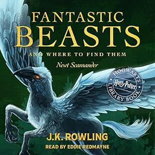 Fantastic Beasts and Where to Find Them Audiolibro Por J.K. Rowling, Newt Scamander arte de portada