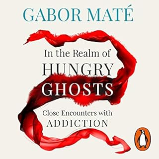 In the Realm of Hungry Ghosts Audiobook By Gabor Maté cover art