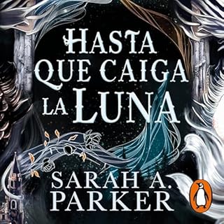 Hasta que caiga la luna [When the Moon Hatched] Audiobook By Sarah A. Parker, Xavier Beltrán Palomino - translator cov