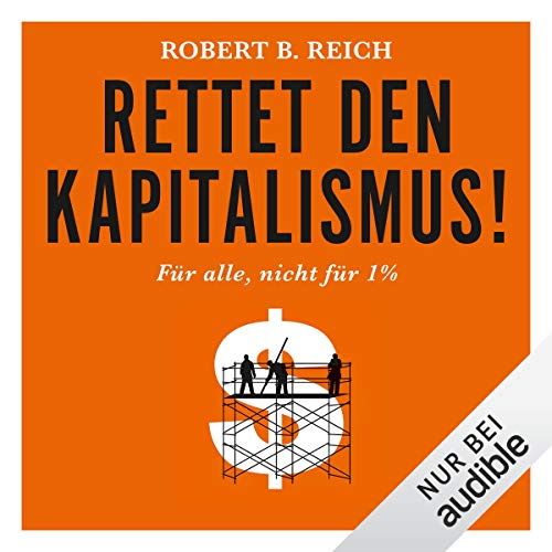 Rettet den Kapitalismus! Für alle, nicht für 1% Audiobook By Robert B. Reich cover art