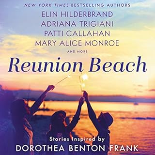 Reunion Beach Audiobook By Elin Hilderbrand, Adriana Trigiani, Patti Callahan Henry, Cassandra King, Nathalie Dupree, Marjory