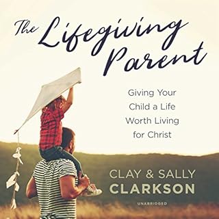 The Lifegiving Parent Audiolibro Por Sally Clarkson, Clay Clarkson arte de portada