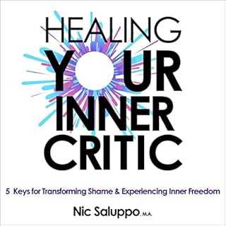 Healing Your Inner Critic Audiobook By Nic Saluppo cover art