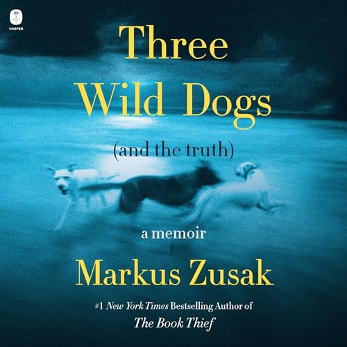 Three Wild Dogs (and the Truth) Audiolibro Por Markus Zusak arte de portada