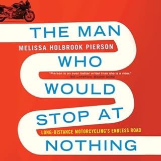 The Man Who Would Stop at Nothing Audiolibro Por Melissa Holbrook Pierson arte de portada