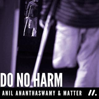 Do No Harm: The People Who Amputate Their Perfectly Healthy Limbs, and the Doctors Who Help Them Audiolibro Por Anil Ananthas