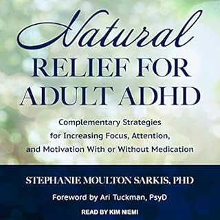 Natural Relief for Adult ADHD Audiolibro Por Stephanie Moulton Sarkis PhD, Ari Tuckman PsyD - foreword arte de portada