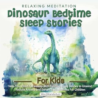 Relaxing Meditation Dinosaur Bedtime Stories for Kids Audiobook By Word Wanderlust cover art