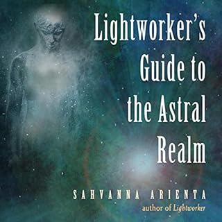 Lightworker's Guide to the Astral Realm Audiolibro Por Sahvanna Arienta arte de portada