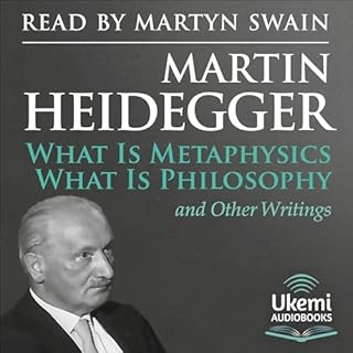 What Is Metaphysics, What Is Philosophy and Other Writings Audiobook By Martin Heidegger cover art