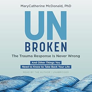 Unbroken: The Trauma Response Is Never Wrong Audiolibro Por MaryCatherine McDonald PhD arte de portada