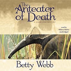 The Anteater of Death Audiobook By Betty Webb cover art