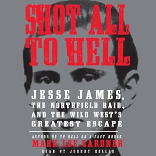 Shot All to Hell Audiobook By Mark Lee Gardner cover art