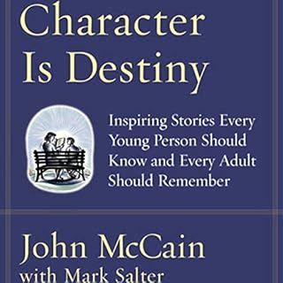 Character Is Destiny Audiobook By John McCain, Mark Salter cover art